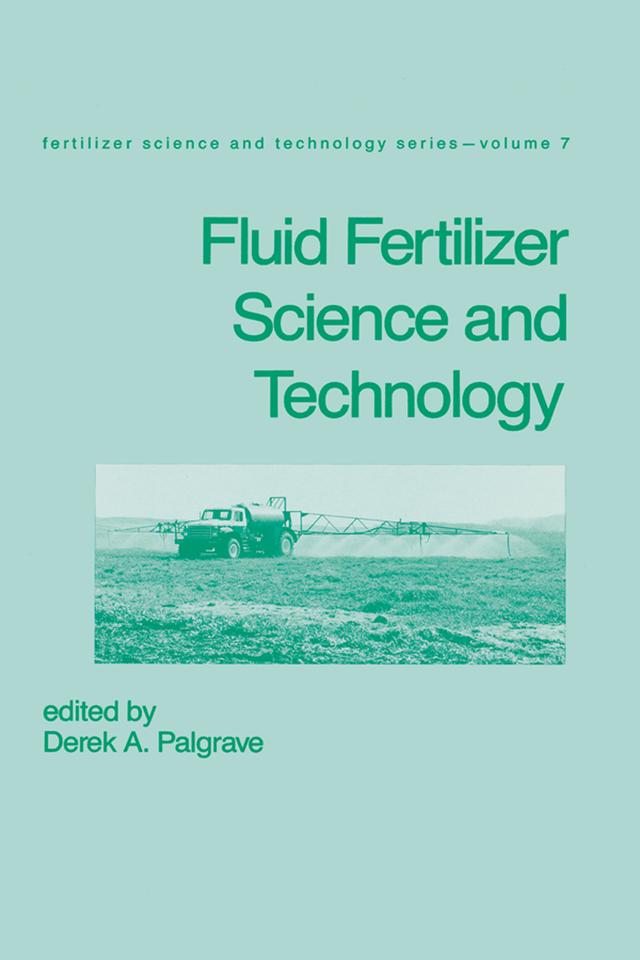 Fluid Fertilizer Science and Technology by Derek A. Palgrave
