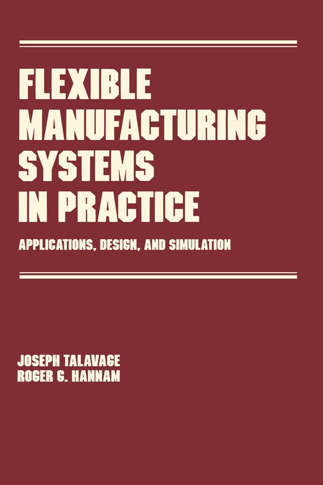 Flexible Manufacturing Systems in Practice by Joseph Talavage