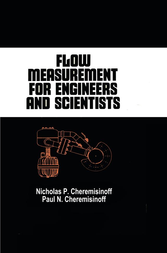 Flow Measurement for Engineers and Scientists by Nicholas P. Cheremisinoff, Paul N. Cheremisinoff