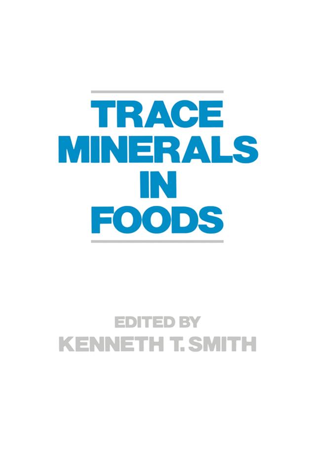 Trace Minerals in Foods by K. Smith