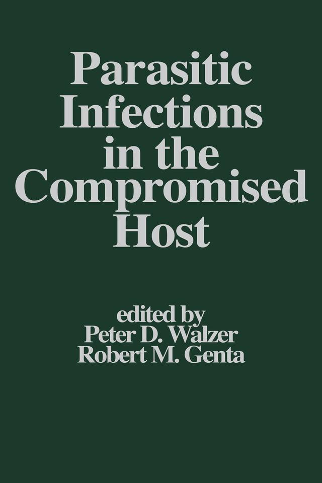 Parasitic Infections in the Compromised Host by Peter D. Walzer, Robert M. Genta