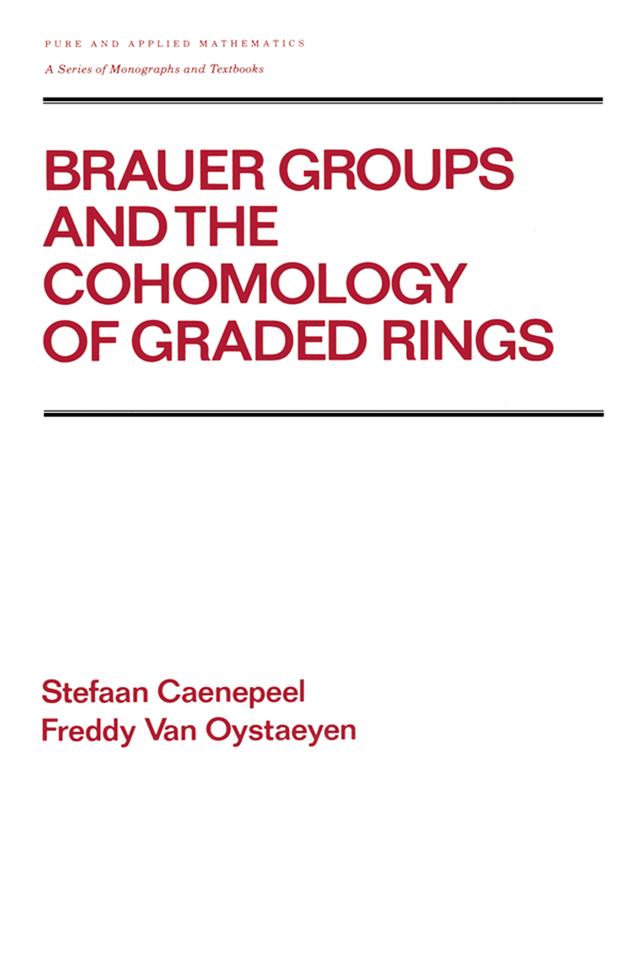 Brauer Groups and the Cohomology of Graded Rings by Stefaan Caenepeel