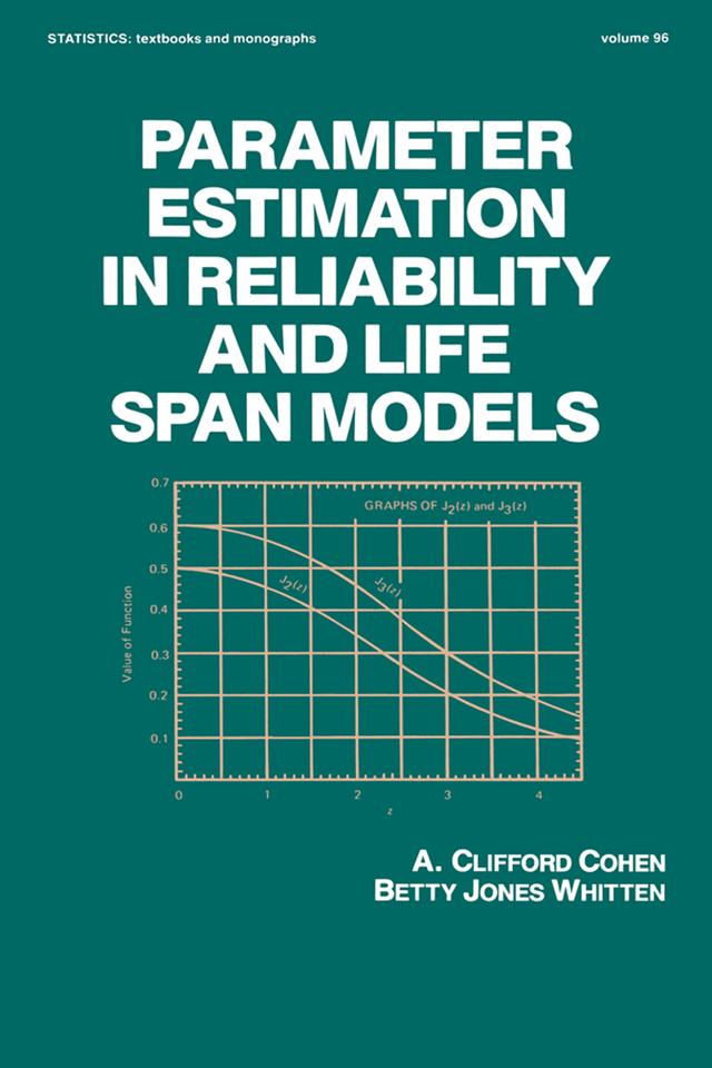 Parameter Estimation in Reliability and Life Span Models by A Clifford Cohen, Betty Jones Whitten