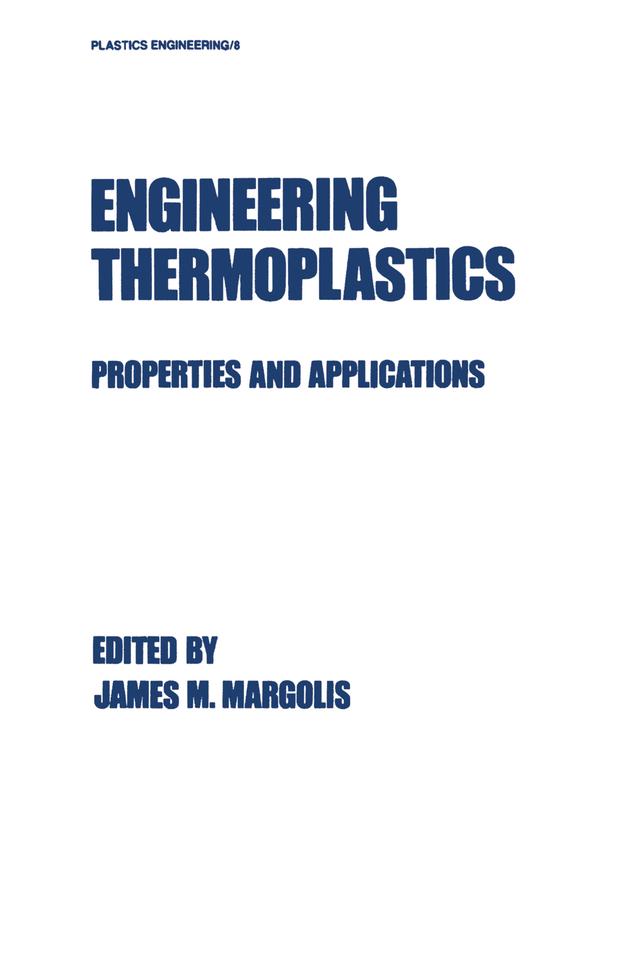 Engineering Thermoplastics by James M. Margolis