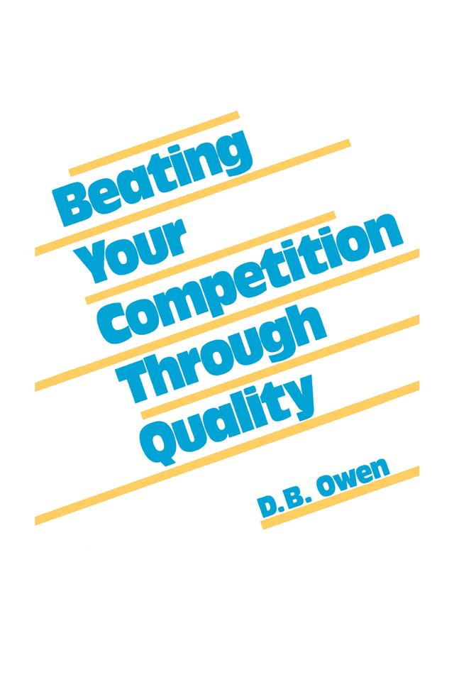 Beating Your Competition Through Quality by D. B. Owen