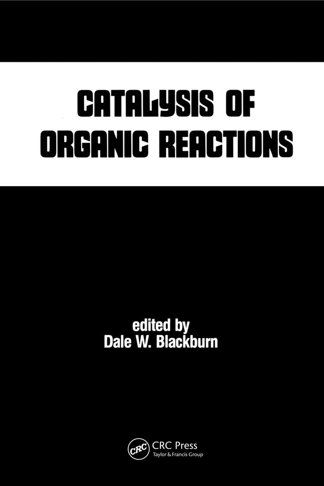 Catalysis of Organic Reactions by Dale W. Blackburn