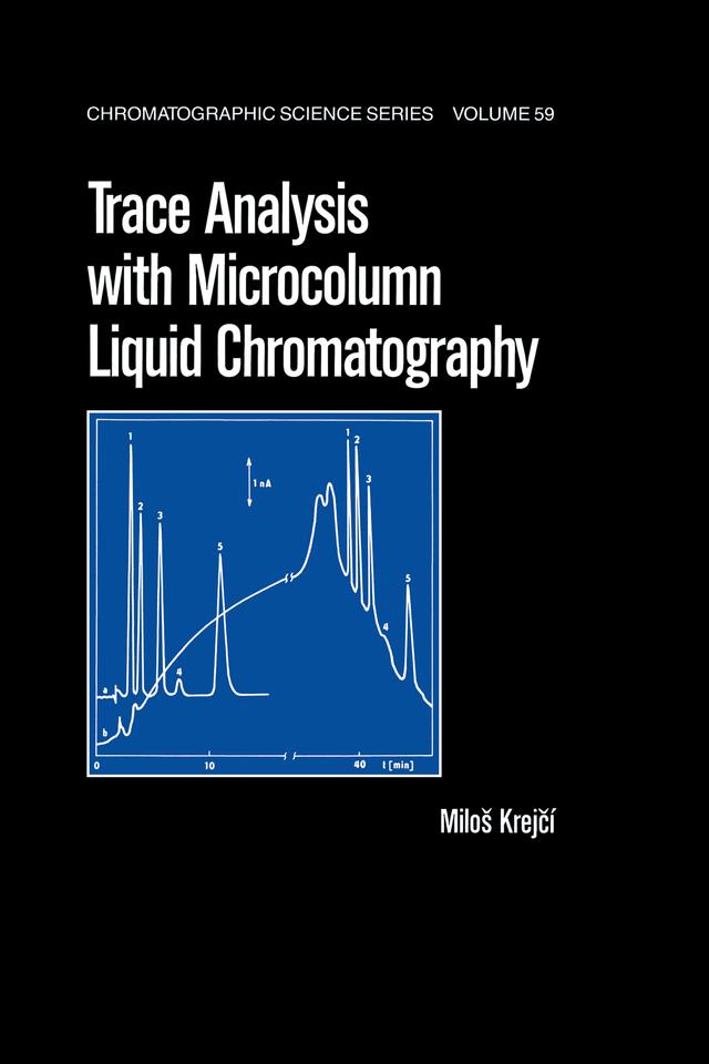 Trace Analysis with Microcolumn Liquid Chromatography by Milos Krejci
