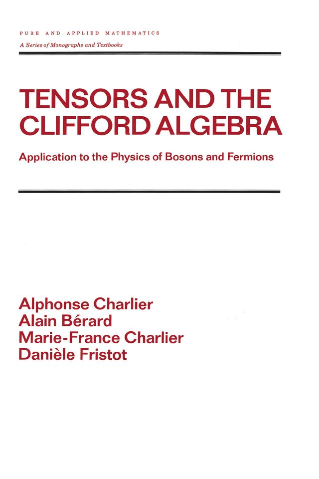 Tensors and the Clifford Algebra by Alain Berard, Alphonse Charlier, Daniele Fristot, Marie-France Charlier
