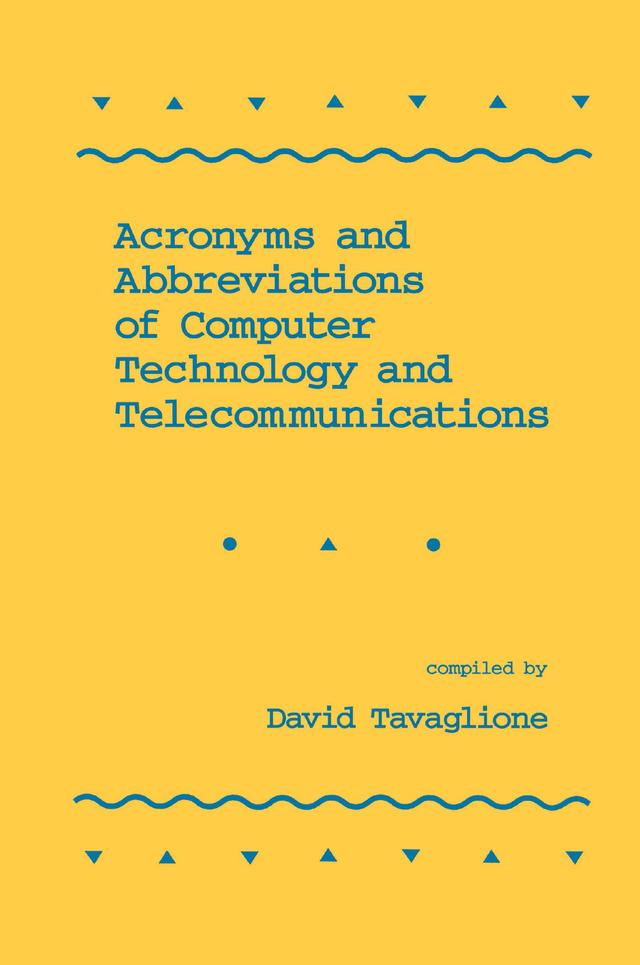 Acronyms and Abbreviations of Computer Technology and Telecommunications by David Tavaglione