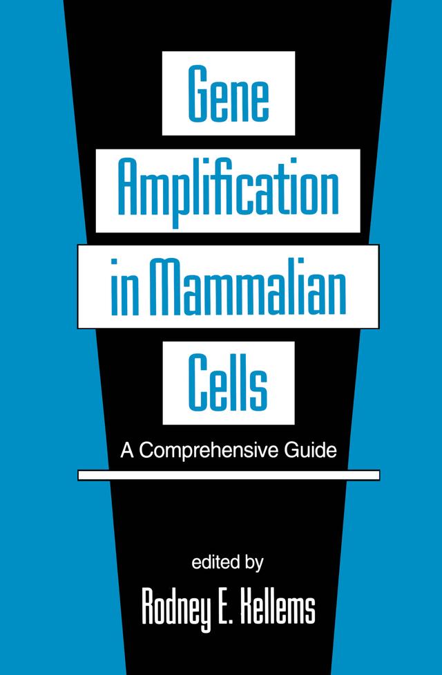 Gene Amplification in Mammalian Cells by Rodney E. Kellems