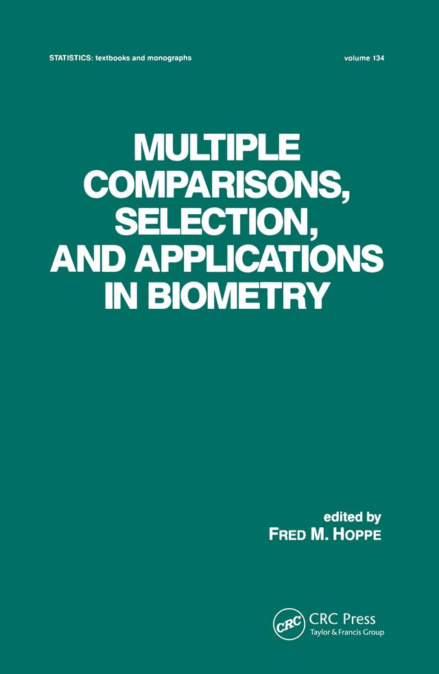 Multiple Comparisons, Selection and Applications in Biometry by Fred. M. Hoppe