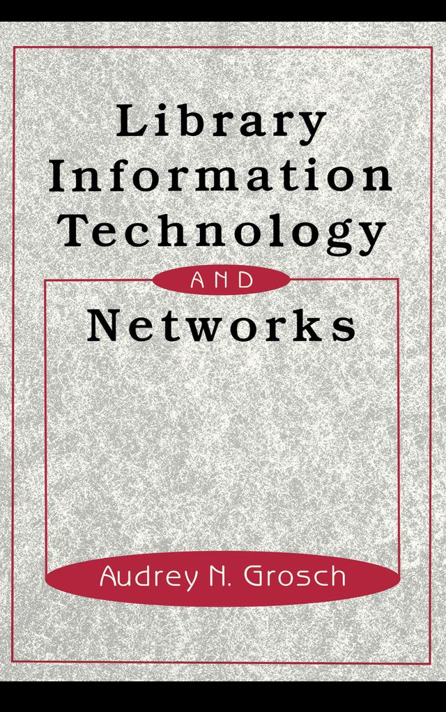 Library Information Technology and Networks by Charles Grosch