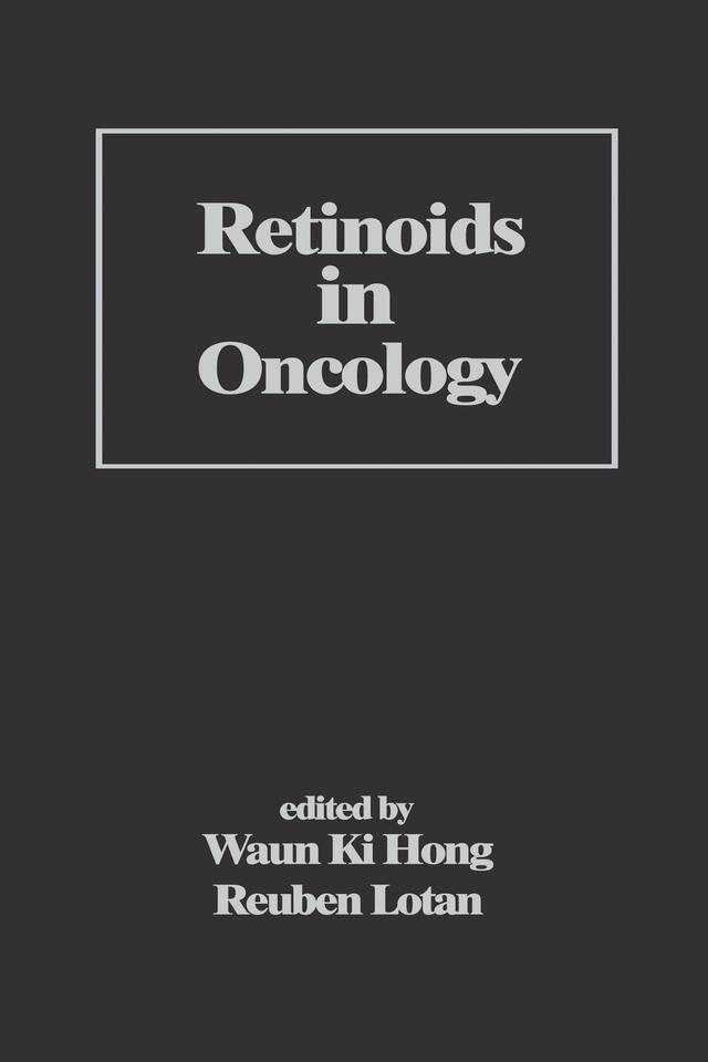 Retinoids in Oncology by Reuben Lotan, Waun Ki Hong