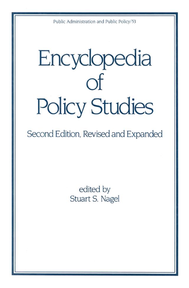 Encyclopedia of Policy Studies, Second Edition by Stuart Nagel