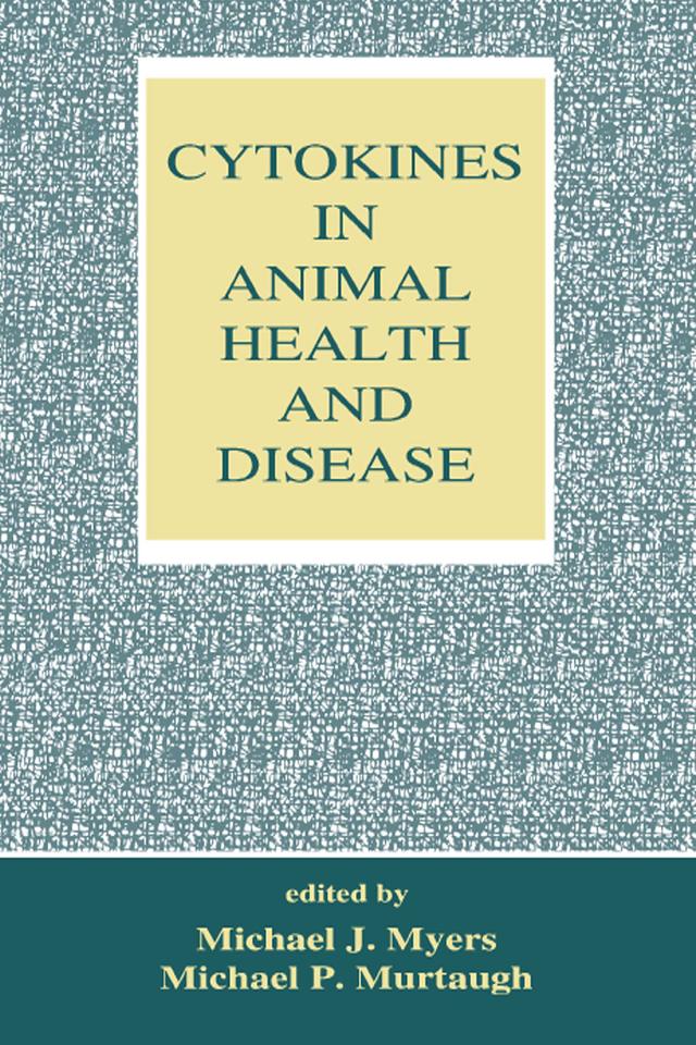 Cytokines in Animal Health and Disease by Michael J. Myers
