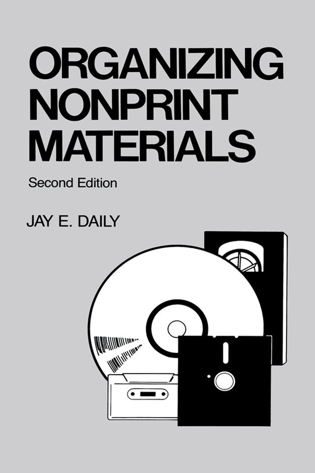 Organizing Nonprint Materials, Second Edition by Jay E. Daily