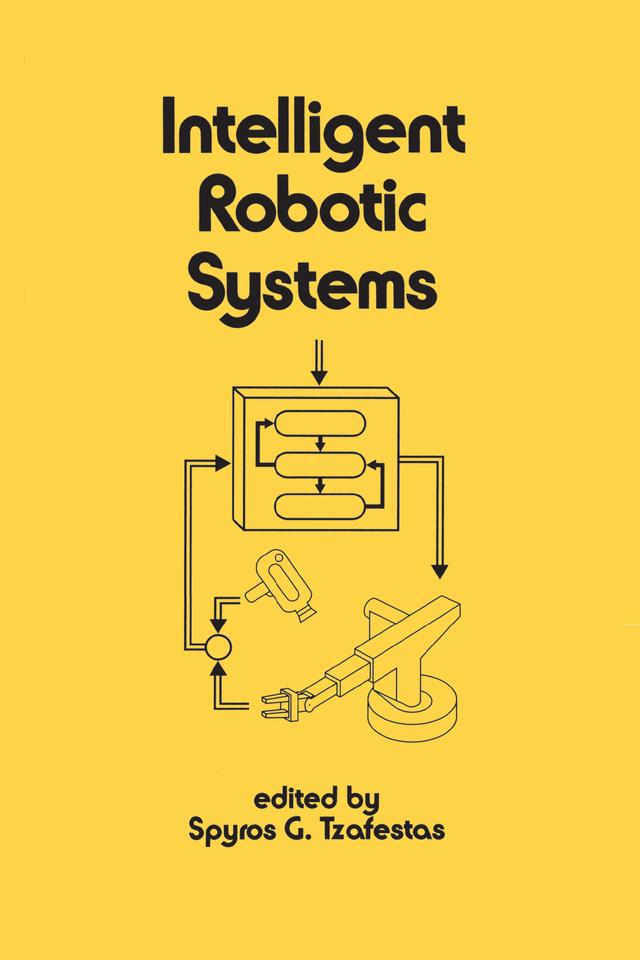 Intelligent Robotic Systems by Tzafestas