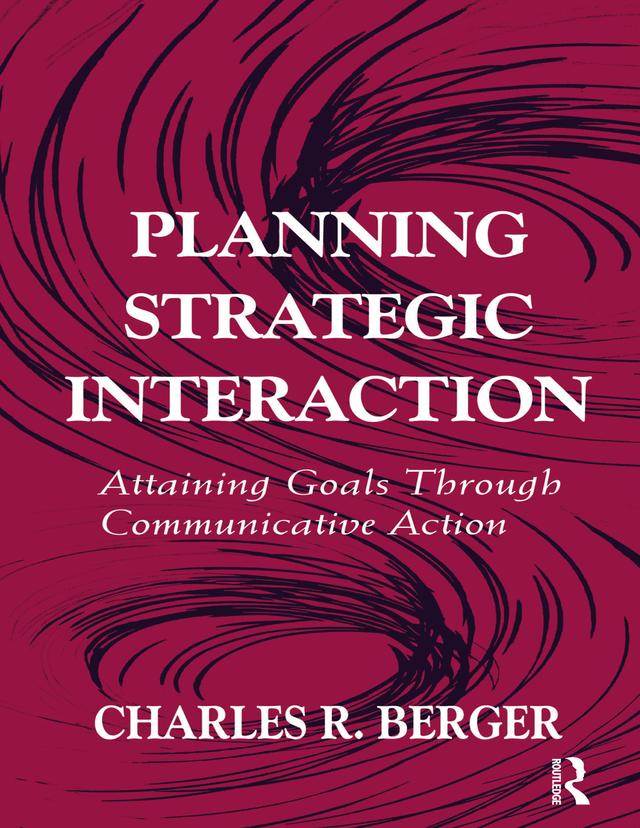 Planning Strategic Interaction by Charles R. Berger