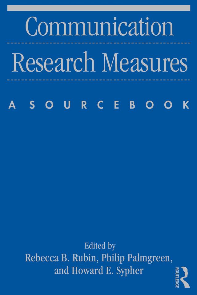 Communication Research Measures by Howard E. Sypher, Philip Palmgreen, Rebecca B. Rubin