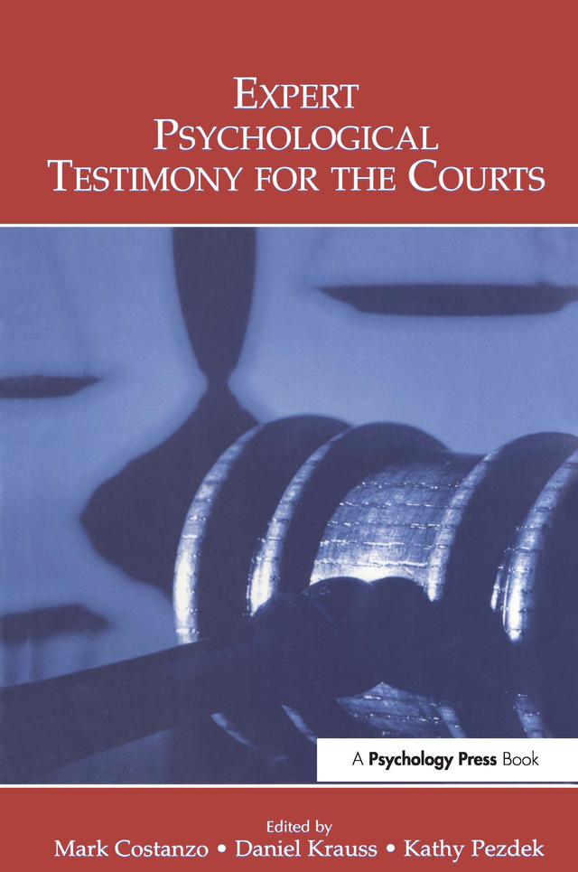 Expert Psychological Testimony for the Courts by Daniel Krauss, Kathy Pezdek, Mark Costanzo