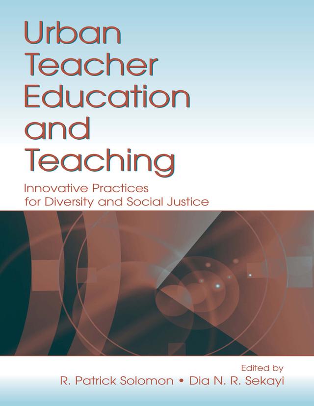 Urban Teacher Education and Teaching by Dia N. R. Sekayi, R. Patrick Solomon