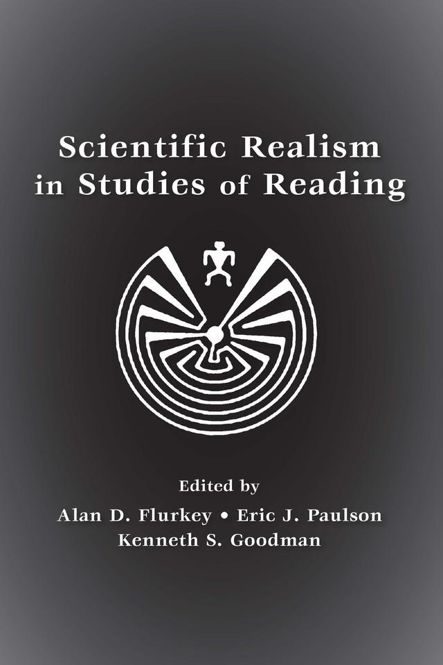 Scientific Realism in Studies of Reading by Alan D. Flurkey, Eric J. Paulson, Kenneth S. Goodman