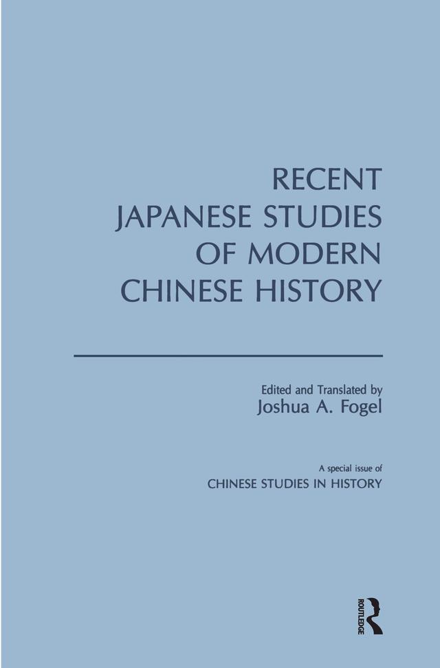 Recent Japanese Studies of Modern Chinese History: v. 1 by Joshua A. Fogel