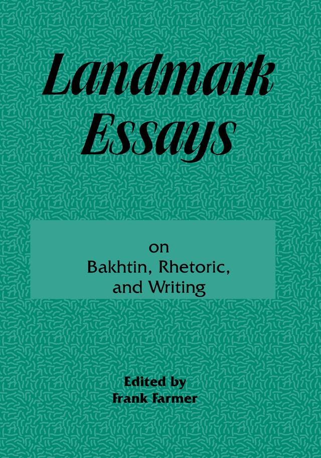 Landmark Essays on Bakhtin, Rhetoric, and Writing by Frank Farmer