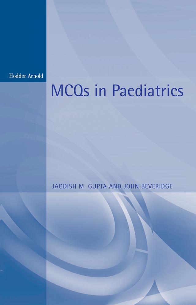 MCQs in Paediatrics, 2Ed by Jagdish M. Gupta, John Beveridge