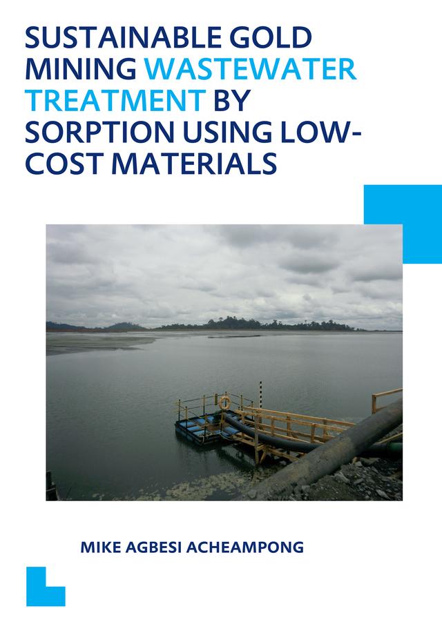 Sustainable Gold Mining Wastewater Treatment by Sorption Using Low-Cost Materials by Mike Agbesi Acheampong