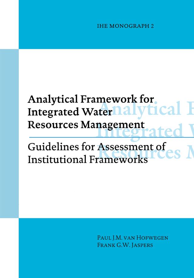 Analytical Framework for Integrated Water Resources Management by Frank G.W. Jaspers, Paul van Hofwegen