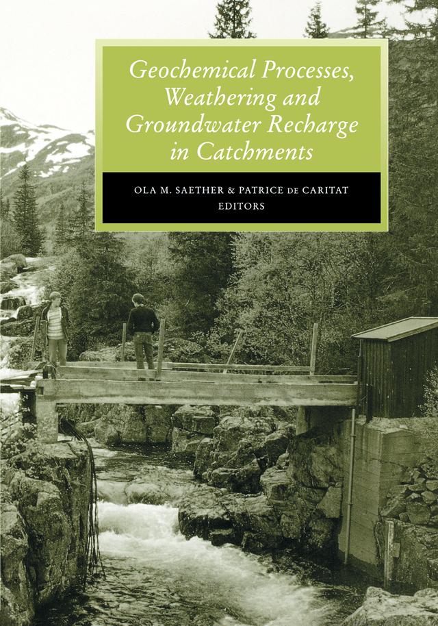 Geochemical Processes, Weathering and Groundwater Recharge in Catchments by O.M. Saether, P. de Caritat