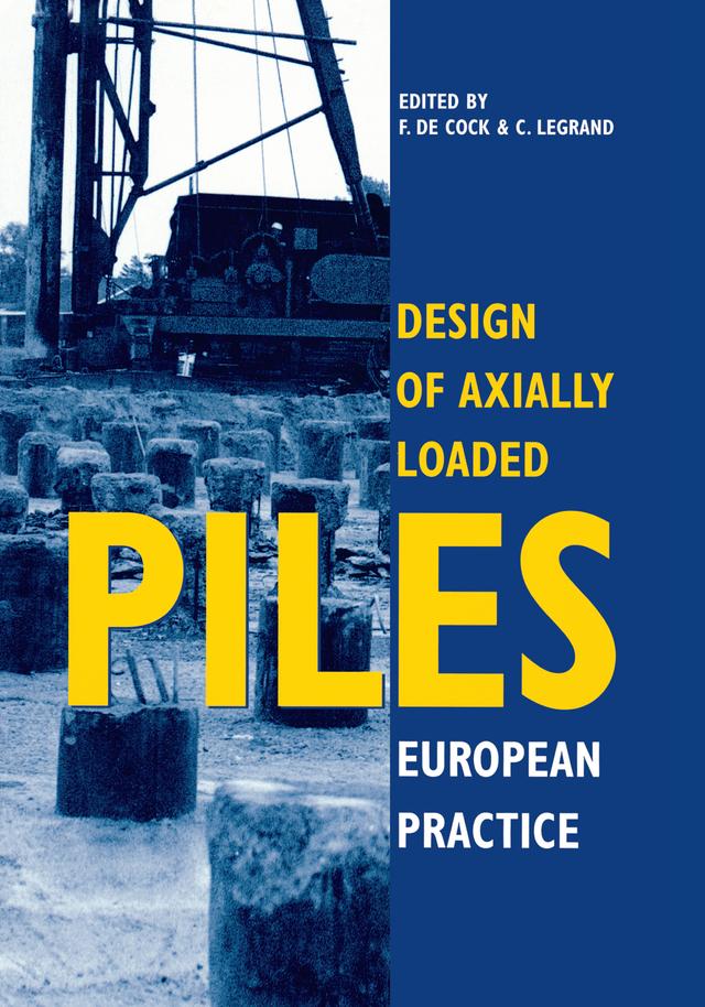 Design of Axially Loaded Piles - European Practice by C. Legrand, F. De Cock