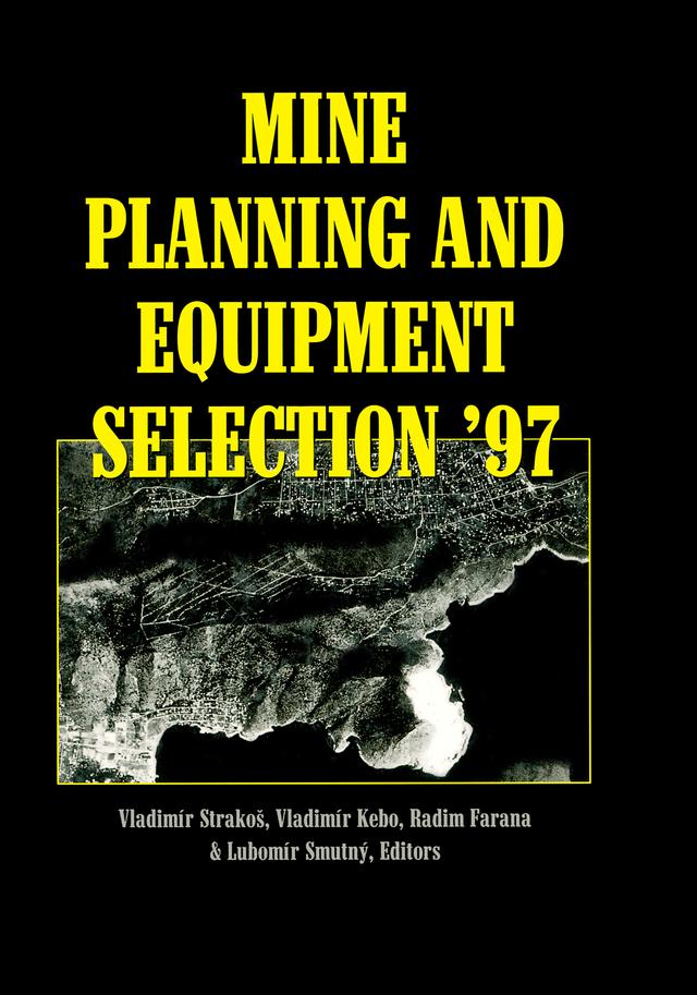 Mine Planning and Equipment Selection 1997 by L. Smutny, R. Farana, V. Kebo, V. Strakos