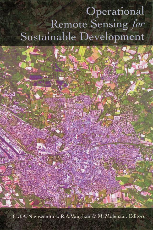 Operational Remote Sensing for Sustainable Development by G.J.A. Nieuwenhuis, M. Molenaar, R.A. Vaughan