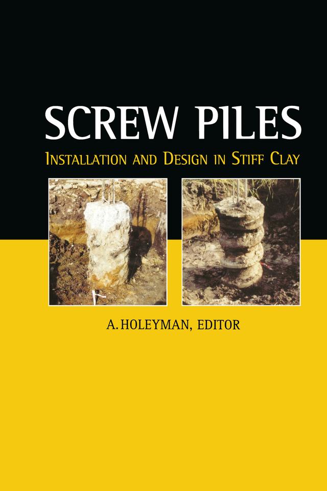 Screw Piles - Installation and Design in Stiff Clay by A.E. Holeyman
