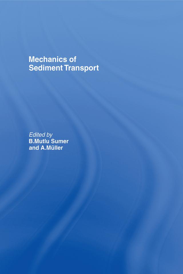 Mechanics of Sediment Transport by A. Mueller, B. Mutlu Sumer