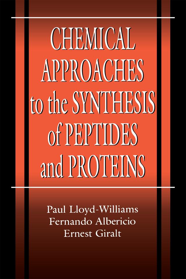 Chemical Approaches to the Synthesis of Peptides and Proteins by Ernest Giralt, Fernando Albericio, Paul Lloyd-Williams