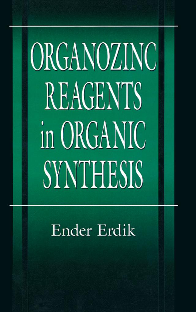 Organozinc Reagents in Organic Synthesis by Ender Erdik