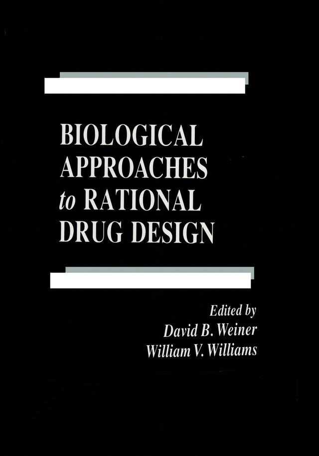Biological Approaches to Rational Drug Design by David B. Weiner, William V. Williams
