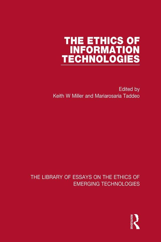 The Ethics of Information Technologies by Keith W Miller, Mariarosaria Taddeo