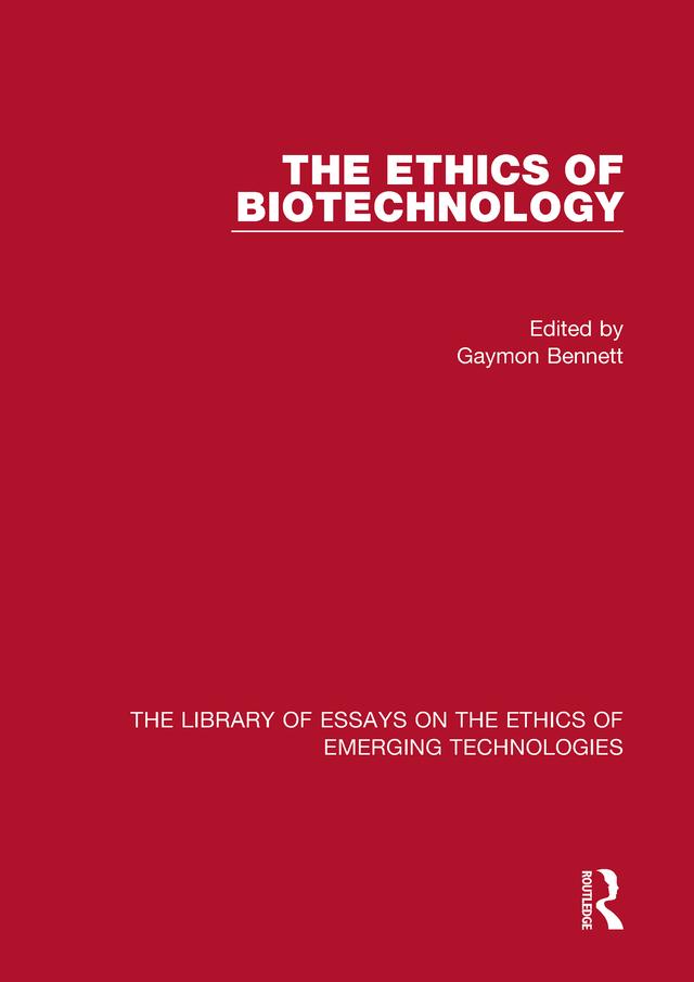 The Ethics of Biotechnology by Gaymon Bennett