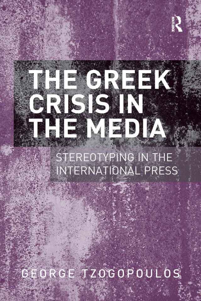 The Greek Crisis in the Media by George Tzogopoulos