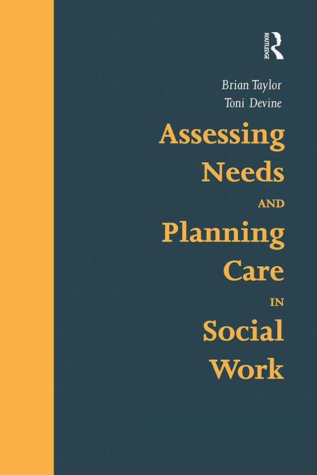 Assessing Needs and Planning Care in Social Work by Brian Taylor, Toni Devine