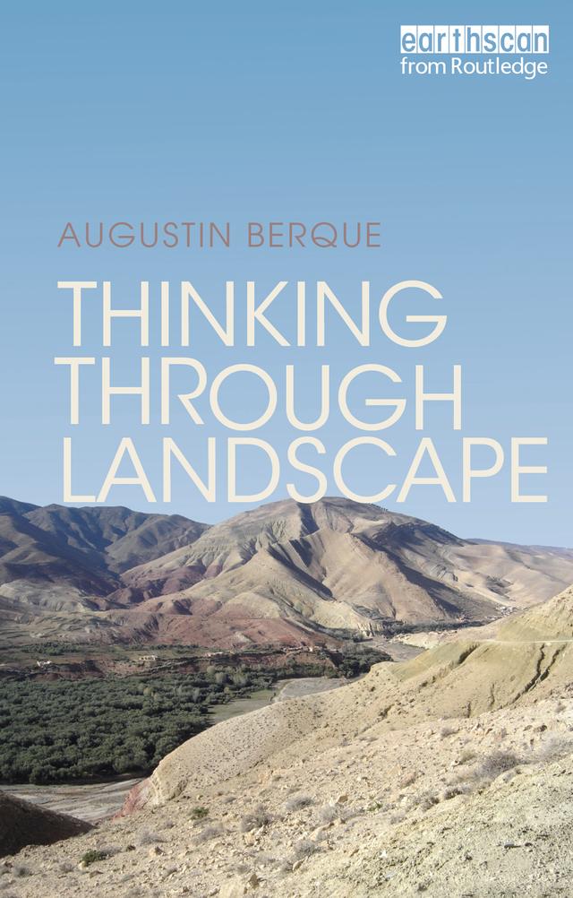 Thinking through Landscape by Augustin Berque