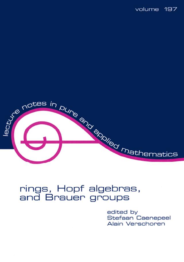 Rings, Hopf Algebras, and Brauer Groups by A Verschoren, Stefaan Caenepeel