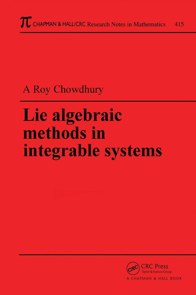 Lie Algebraic Methods in Integrable Systems by Amit K. Roy-Chowdhury