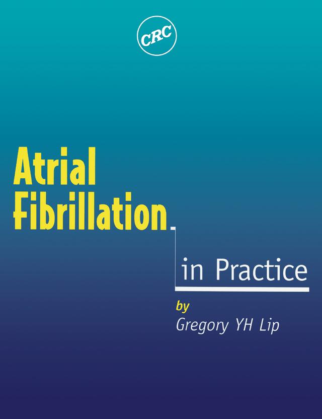 Atrial Fibrillation in Practice by Gregory Y H Lip