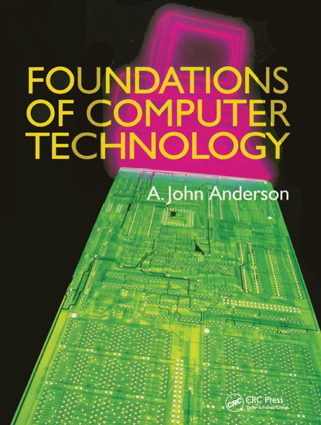 Foundations of Computer Technology by Alexander John Anderson