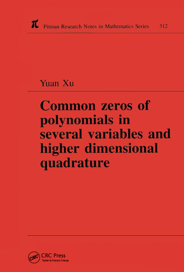 Common Zeros of Polynominals in Several Variables and Higher Dimensional Quadrature by Yuan Xu